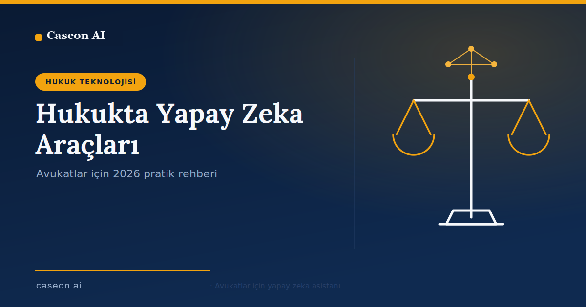 Hukukta Yapay Zeka Araçları: Avukatlar İçin 2026 Rehberi